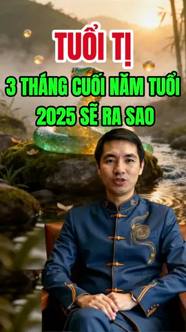TUỔI TỊ 3 THÁNG CUỐI NĂM TUỔI 2025 SẼ RA SAO #tuoiti #tuoiti2025#tuvi2025#namtuoi