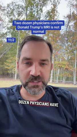Donald Trump’s health is in question after two dozen physicians say his MRI was not normal