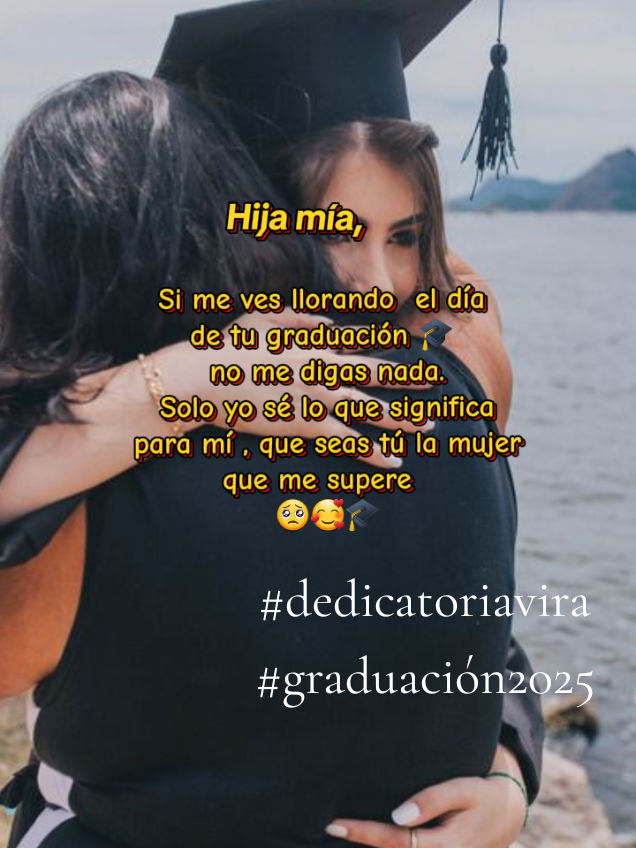 Dedicasela a tu hija el día de su graduación👩‍🎓 🎓 felicitalá por sus logros y esfuerzos 💪✨️que solo tú y ella,  saben lo que eso significa🎓👩‍🎓🤍🥺🥰 #dedicatoriaviral  #hijamia  #graduación2025🎓👩🏻‍🎓🤍  #diaespecial  #felicidades 