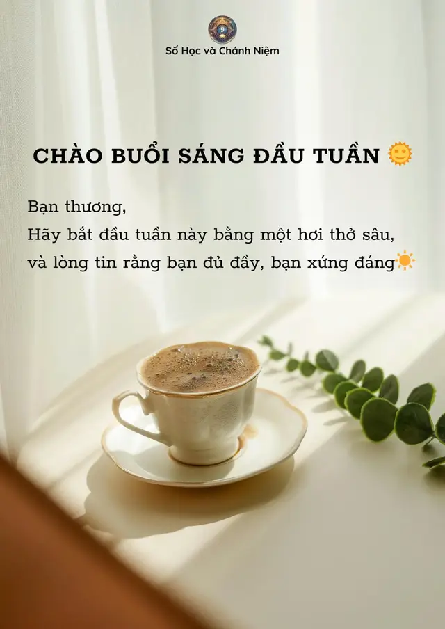 CHÀO BUỔI SÁNG ĐẦU TUẦN 🌞 Bạn thương, Một tuần mới lại mở ra như một trang giấy trắng, nơi bạn có quyền viết lại cách mình muốn sống, muốn yêu và muốn trưởng thành hơn một chút. Hãy cho phép bản thân bắt đầu lại với lòng biết ơn, dù hôm qua có điều gì khiến bạn mỏi mệt. Hãy điềm tĩnh bước ra khỏi giường, hít thở sâu một hơi, mỉm cười với chính mình và thầm nói: “Mình xứng đáng với những điều tốt đẹp đang đến.” Đừng chờ năng lượng đến rồi mới bắt đầu. Hãy bắt đầu năng lượng sẽ tự đến. Chúc bạn một tuần tràn đầy ánh sáng, lòng tin và sự vững chãi. 🌿