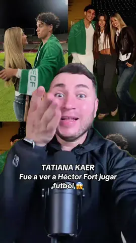 #creatorsearchinsights TATIANA KAER‼️Fue a ver a Héctor Fort jugar futbol 😱##tatianakaer##tati##hectorfort##chismesito 