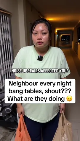 Neighbour every night bang tables, shout??? What are they doing 😖
