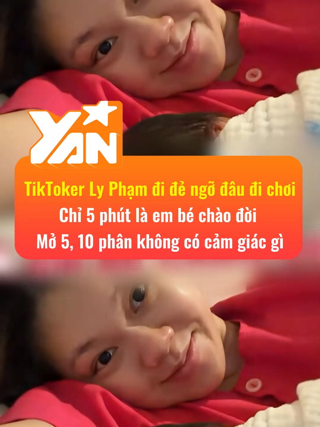 Ly Phạm đi để mà như đi chơi, 5 phút là em bé chào đời#yan #yantv #tiktoknews #tiktokgiairtri #lypham