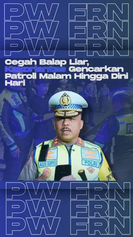Cegah Balap Liar, Kakorlantas Gencarkan Patroli Malam Hingga Dini Hari ‼️ #polriuntukmasyarakat #polantashumanis #PWFRN #fyp #pap   @sahabatlantas @korlantaspolri.ntmc @lintasanmalam 