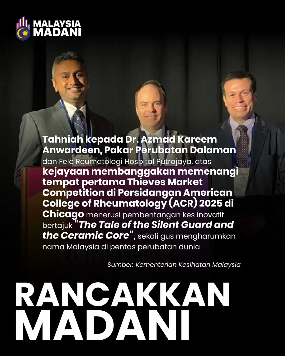 🥇𝐊𝐞𝐣𝐚𝐲𝐚𝐚𝐧 𝐏𝐚𝐤𝐚𝐫 𝐊𝐊𝐌 𝐝𝐢 𝐏𝐞𝐧𝐭𝐚𝐬 𝐀𝐧𝐭𝐚𝐫𝐚𝐛𝐚𝐧𝐠𝐬𝐚 Tahniah diucapkan kepada Dr. Azmad Kareem Anwardeen, Pakar Perubatan Dalaman dan Felo Reumatologi Hospital Putrajaya atas kejayaan membanggakan meraih tempat pertama Thieves Market Competition di Persidangan American College of Rheumatology (ACR) 2025, Chicago. 🌍 Kejayaan ini menjadi bukti komitmen dan kecemerlangan KKM dalam melahirkan pakar perubatan berdaya saing di peringkat antarabangsa. #KKMPrihatin #SihatBersama #MalaysiaSihat #MADANIBekerja #RancakkanMADANI 