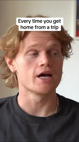 Every time you get home from a trip @Jaxon Fairbairn 