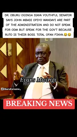 DR. OBURU OGINGA SIAYA YOUTHFUL SENATOR SAYS JOHN MBADI OPIYO WANDAYI ARE PART OF THE ADMINISTRATION AND DO NOT SPEAK FOR ODM BUT SPEAK FOR THE GOV'T BECAUSE RUTO IS THEIR BOSS. TOTAL OFAN FINYA.😂😂
