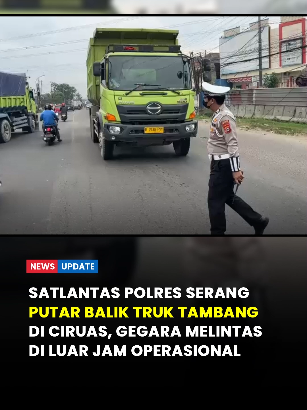 Kasatlantas Polres Serang AKP Fery Oktaviari Pratama mengatakan, usai diterbitkannya Keputusan Gubernur (Kepgub) Banten Nomor 567 Tahun 2025 yang mengatur tentang pembatasan jam operasional, masih banyak ditemukan truk tambang yang membandel. Dikatakan Fery, Satlantas Polres Serang menerjunkan personel di berbagai titik seperti Kecamatan Ciruas, gerbang Tol Cikande, dan Ciujung untuk melakukan penyekatan truk tambang yang melintas di luar jam operasional. 