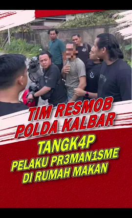 Tim Resmob Polda Kalimantan Barat Tangkap Pelaku Pr3man1sme #viralvideo #viralditiktok #polisiindonesia #polri #bareskrim 