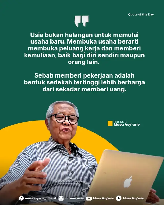 Semangat untuk memulai usaha baru tidak seharusnya padam, berapa pun usia kita. Selama tubuh masih diberi kekuatan dan pikiran tetap jernih, manusia harus terus produktif dan bermanfaat bagi sesama. Membuka usaha baru bukan sekadar mencari keuntungan, tetapi juga membuka pintu rezeki bagi orang lain. Sebuah pekerjaan bukan hanya sumber penghasilan, melainkan lambang kemuliaan dan harga diri. Orang yang bekerja dengan tangannya sendiri hidup dalam martabat, dihormati karena kemandiriannya, dan dimuliakan karena kegigihannya. Lebih dari itu, memberi pekerjaan kepada orang lain adalah bentuk sedekah tertinggi. Karena dengan memberi kesempatan kerja, kita bukan hanya menolong hari ini, tetapi juga membantu seseorang membangun masa depannya. Maka, teruslah menyalakan semangat untuk berkreasi dan membuka jalan bagi banyak tangan agar tetap bisa bekerja. Sebab sedekah pekerjaan jauh lebih mulia daripada sedekah uang, karena ia menghidupkan martabat manusia. #musaasyarie #nasehatprof #selfreminder #katakata #quotesoftheday 