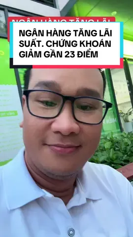 NGÂN HÀNG TĂNG LÃI SUẤT. CHỨNG KHOÁN GIẢM GẦN 23 ĐIỂM #money #rich #stocks #gold 