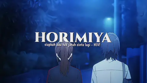 siapkah kau tuk jatuh cinta lagi.. || #miyamura #miyamuraizumi #hori #horikyouko #horimiya #anime #fyp