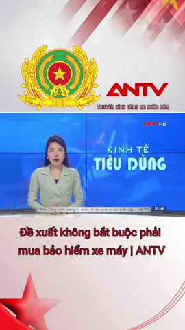 Đề xuất không bắt buộc phải mua bảo hiểm xe máy | ANTV #antv #congan #congannhandan #congannhandanvietnam #truyenhinhcongannhandan 