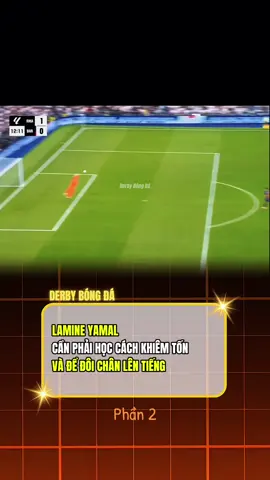 Thái độ hơn trình độ, ông em Lamine Yamal cần phải khiêm tốn hơn #ElClasico #fyp #viral #lamineyamal 