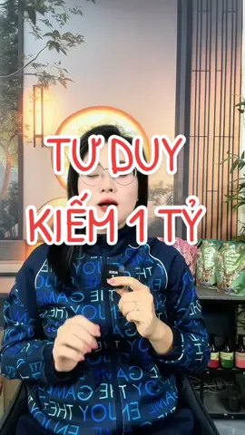 Mô hình tư duy có được 1 tỷ #luaochina 