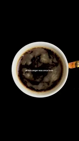 all this anger was once love #healing #breakups #lifelessons #relationships #coffee 