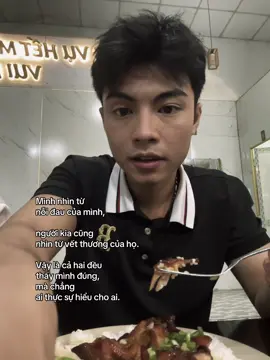 Mình nhìn từ  nỗi đau của mình, người kia cũng  nhìn từ vết thương của họ. Vậy là cả hai đều  thấy mình đúng,  mà chẳng  ai thực sự hiểu cho ai. #xhtiktok #fyp #vantruong 