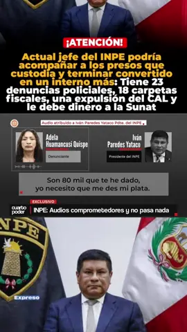 Audio revela pago de 80 mil dólares              Actual jefe del INPE podría acompañar a los presos que custodia y terminar convertido en un interno más: Tiene 23 denales una xpulsion cereatas le debe dinero a la Sunat #loultimo #noticias #peru🇵🇪 #inpe #pnp 
