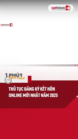 Thủ Tục Đăng Ký Kết Hôn Online Mới Nhất 2025 #luat #luatvietnam #luatsu #kienthuc #phapluat #LearnOnTikTok #tiktokmentor #hoccungtiktok #chinhsachmoi #chinhsachphapluat #kethon #thutuckethon #luathonnhangiadinh
