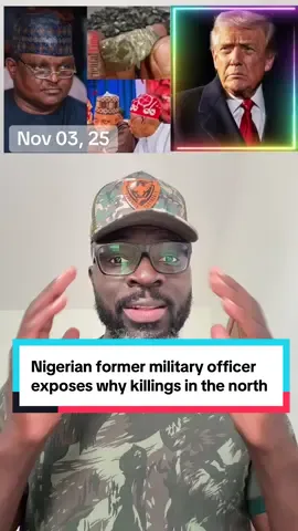 Nigerian former senior military officer exposes why killings in the north of Nigeria. Trump’s threats to invade Nigeria. #donaldtrump #bolatinubu #nigeria #genocide #fyp 