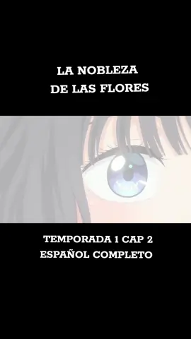 LA NOBLEZA DE LAS FLORES TEMPORADA 1 CAP 2 ESPAÑOL COMPLETO #anime #romance #laniñademisojos #amoraprimeravista #anime 