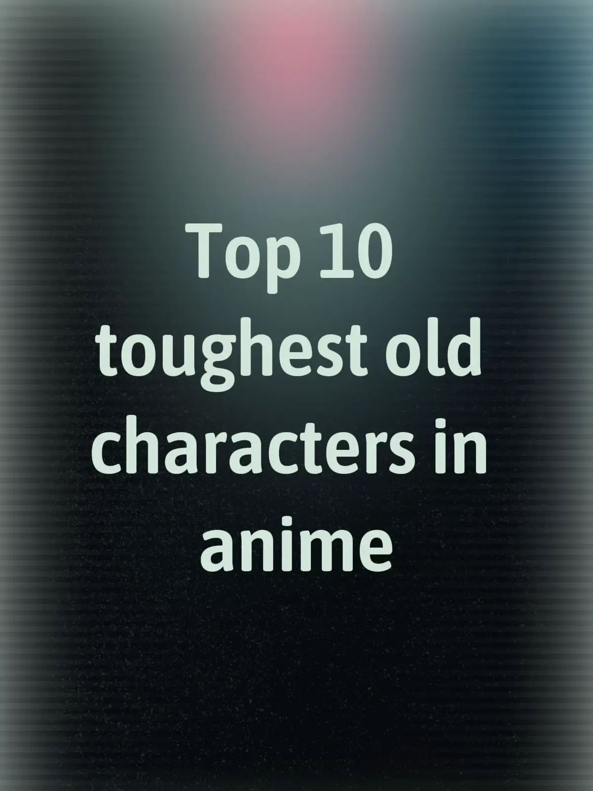 #fyp #anime #oldpeople #tuff #top10 