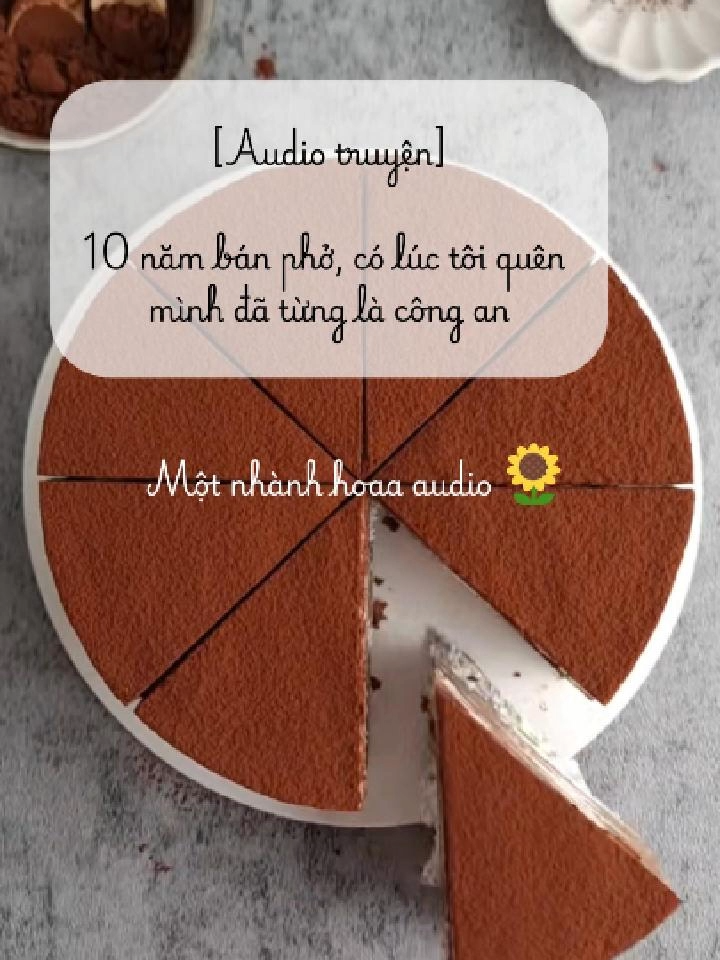[Audio truyện FULL] - 10 năm bán phở, có lúc tôi quên mình đã từng là công an. #truyenaudio #motnhanhhoaaudio #viral #quanphocuaanhhai