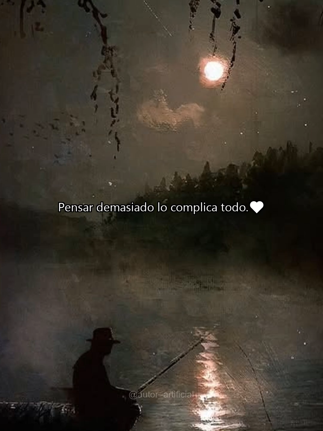 nunca sobrepiensen...#un_autor_artificial #frases_desconocidas