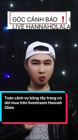 Toàn cảnh vụ bông tẩy trang có dòi mua trên livestream Hannah Olala #hannaholala #bongtaytrangcodoi #nhathaibiettuot #tiktoknews #tinnong