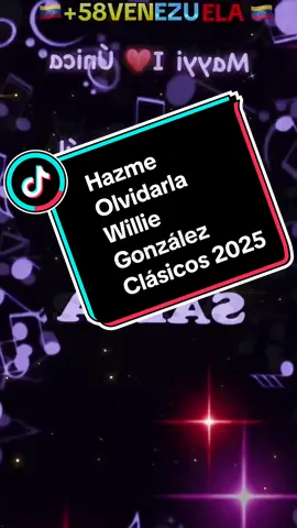 #creatorsearchinsights Hazme Olvidarla Willie González Los Mejores Temas 2025 Salsa Romántica para Dedicar #+58venezuela🇻🇪#clasicos2025#salsabaullomasviral🇻🇪#djremix🎧🎤 #salsaparadedicar  