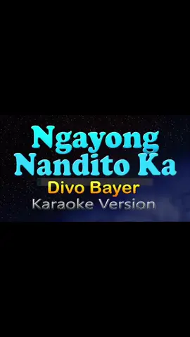 NGAYONG NANDITO KA DIVO BAYER #karaoke  #fyp  #music  #lyrics  #singing 
