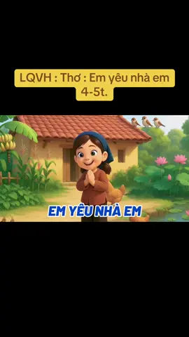 LQVH : Thơ : Em yêu nhà em 4-5t.#giáoanmamnon #xuhuongtiktok #thigiaoviendaygioi 
