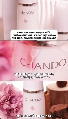 Dòng serum dưỡng trắng da thế hệ mới đến từ thương hiệu CHANDO 🌸✅#xuhướng #titokviral #lamdep #laccibeauty 