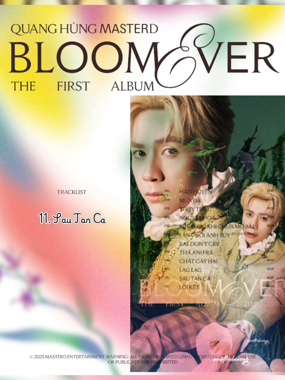 Danh sách bài hát trong ‘BLOOMEVER’ - 1st Album Quang Hùng MasterD  12 songs: 1. Hão Huyền 2. Mưa Đá 3. Thuỷ Triều 4. Nguyệt Hoa 5. Kết Thúc Khi Chưa Mở Bài 6. Lần Cuối Anh Suy (ft. Lou Hoàng) 7. Bae Don’t Cry 8. Thả Anh Ra 9. Chất Gây Hại 10. Lag Lag 11. Sau Tan Ca 12. Lời Kết  #QuangHungMasterD #Bloomever #MasterDEntertainment #MasterD1stAlbum