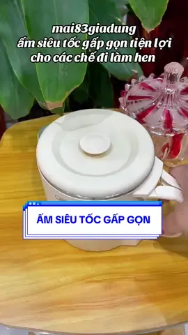 Ấm siêu tốc gấp gọn tiện lợi cho mỗi lần đi chơi hay đi làm nè #mai83giadung #amsieutocgapgon #amsieutoc #amsieutoc 
