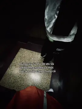 Đúng vậy từ nhỏ tới lớn tôi với bố mẹ chưa hề có một bức ảnh nào chụp chung cả#xh 