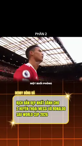 Phần 2: Kịch bản đẹp nhất dành cho 2 huyền thoại sau giải nghệ #ronaldo #messi #xuhuong #fyp 