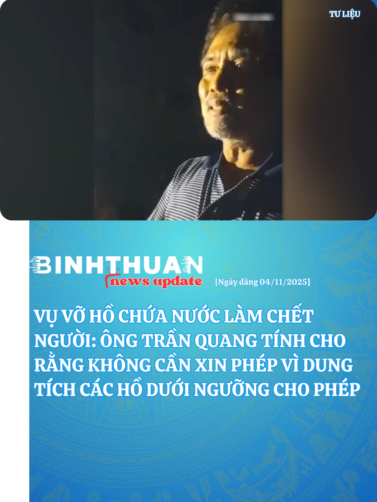 VỤ VỠ HỒ CHỨA NƯỚC LÀM CHẾT NGƯỜI: ÔNG TRẦN QUANG TÍNH CHO RẰNG KHÔNG CẦN XIN PHÉP VÌ DUNG TÍCH CÁC HỒ DƯỚI NGƯỠNG CHO PHÉP #BinhThuanNews #TikTokNews #BinhThuan #ngaplut #TuyPhong