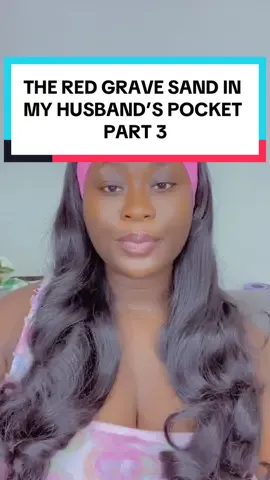 The red grave dust in my husband’s pocket. Part 3 #fyp #nigeriatiktok🇳🇬🇳🇬🇳🇬 #goviral #reallifestory #foryoupage 