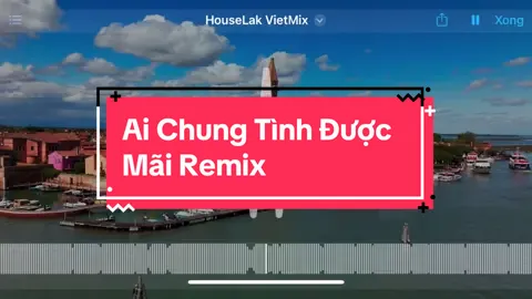 Ai chung tình được mãi remix #aichungtinhduocmai #aichungtinhduocmairemix #binhminhoidaychua #houselak 