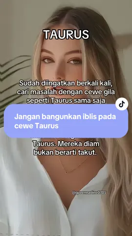 Jangan bangunkan iblis pada cewe Taurus #fyp #zodiak #presetalightmotion  cr: @𝟒𝐕 | 𝟎𝟎𝟕'u𝖕in'Xatan 