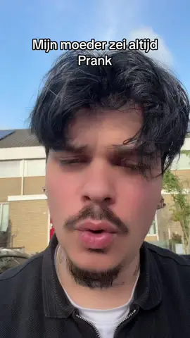 M’n moeder zie altijd prank 