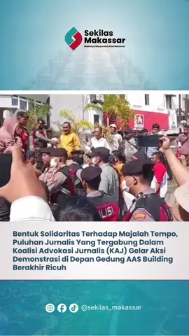 Bentuk Solidaritas Terhadap Majalah Tempo, Puluhan Jurnalis Yang Tergabung Dalam Koalisi Advokasi Jurnalis (KAJ) Gelar Aksi Demonstrasi di Depan Gedung AAS Building Milik Menteri Pertanian Andi Amran Sulaiman Jalan Perintis Kemerdekaan Kota Makassar Berakhir ricuh #sekilasmakassar #makassar #fyp #amransulaiman #tempo 