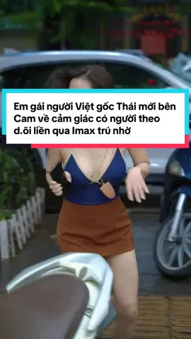 Em gái người Việt gốc Thái mới bên Cam về cảm giác có người theo d.õi liền qua Imax trú nhờ. Xong tình cờ lại thành khách hàng của Imax luônn :))) #imaxmobile #imaxmobileepposinhvien #tragopdienthoai #tragopsinhvien #LearnOnTikTok 