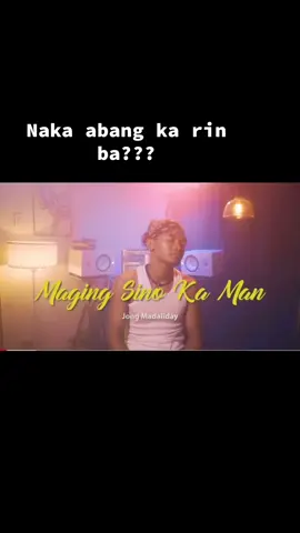 Maging sino ka man by@Jong Madaliday, apkagnda ng boses mo walmg kupas.  #creatorsearchinsights2025 #creatorsearchinsight #follower #followme 