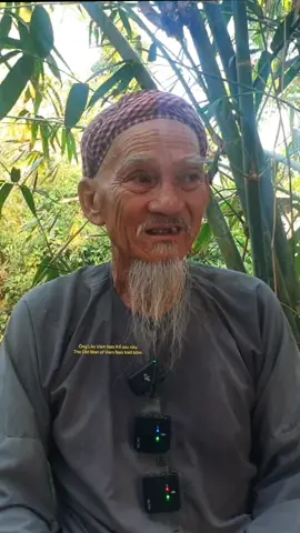 Ông Lão Vàm Nao Kể sau này, dữ lắm phải làm Lành sống hiền. The Old Man of Vam Nao said that later, if you are very fierce, you must become a good person and live a gentle life. #OngLaoVamNao #TikTokVIetNamUSA #NhipSongWens 