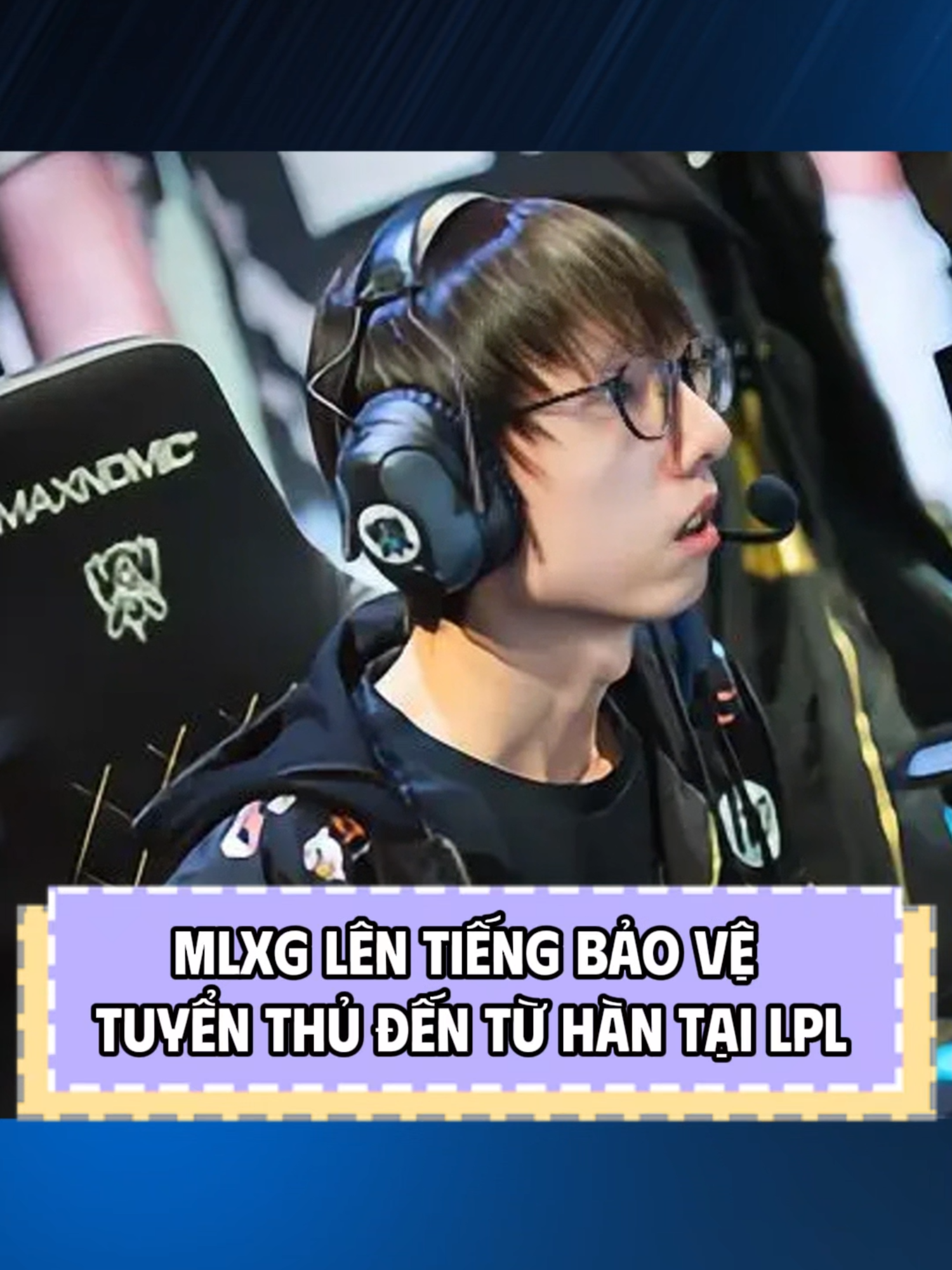 Mlxg lên tiếng bảo vệ tuyển thủ đến từ Hàn tại LPL #xuhuong #Lienminhhuyenthoai #viral #CKTG2025 #T1 #LPL