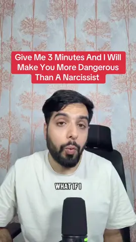 Give Me 3 Minutes And I Will Make You More Dangerous Than A Narcissist 