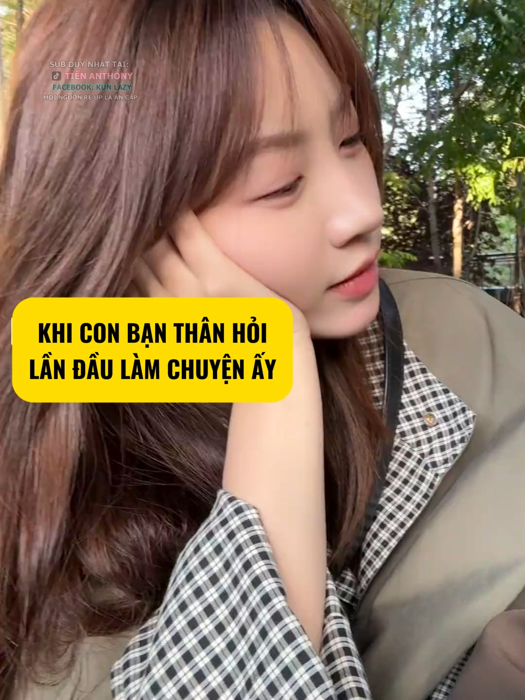 Khi con bạn thân hỏi lần đầu làm chuyện ấy  #tienanthony #kunlazy