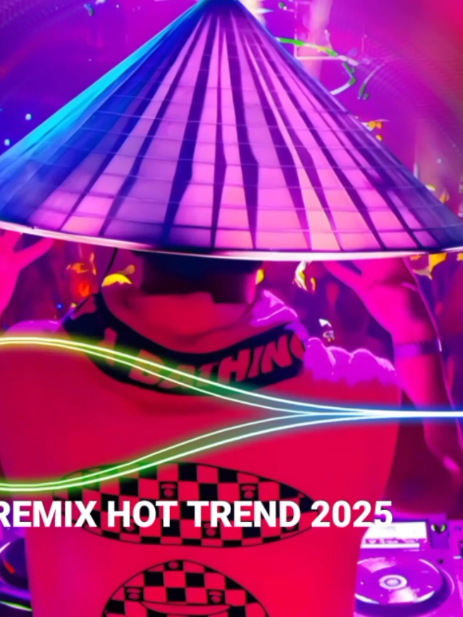 NHẠC REMIX TIKTOK HAY NHẤT 2025 | BXH NHẠC TRẺ REMIX HOT TREND 2025 | NHẠC TREND TIKTOK REMIX 2025